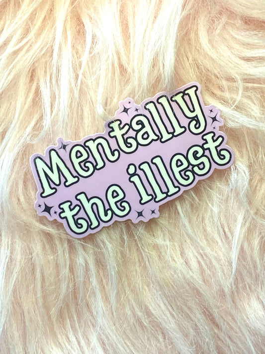 Mentally the Illest Sticker, Mental Health Awareness Sticker, Kindle Sticker, Water Bottle Sticker