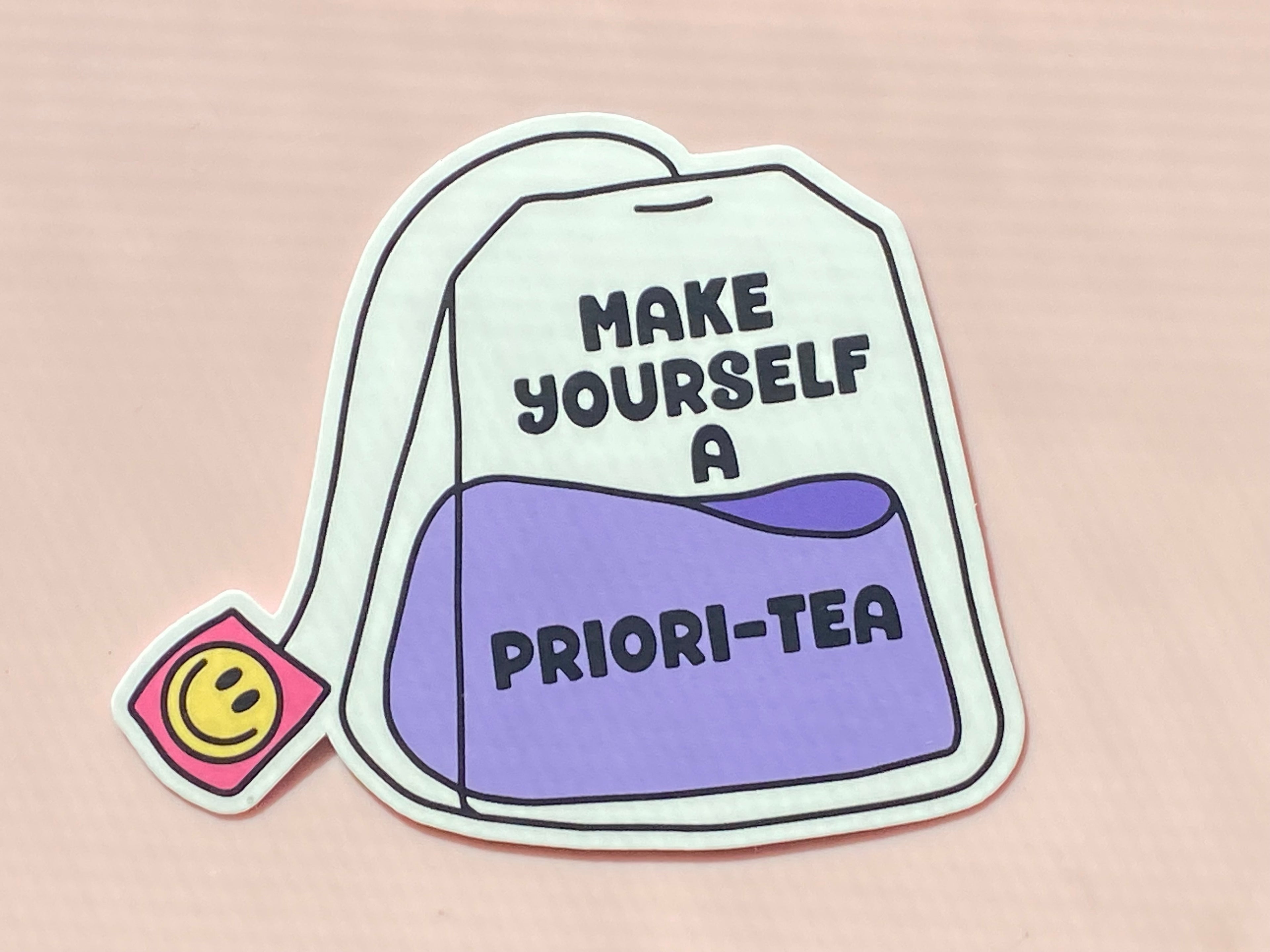Make Yourself a Priority(Priori-tea) Sticker, Tea Sticker, Mental Health Awareness Sticker, Kindle Sticker, Water Bottle Sticker