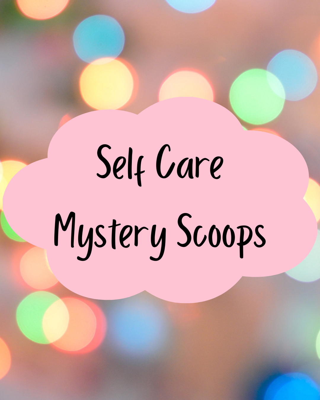 Self Care Scoops, Mystery Scoops, Surprise Self Care Gift