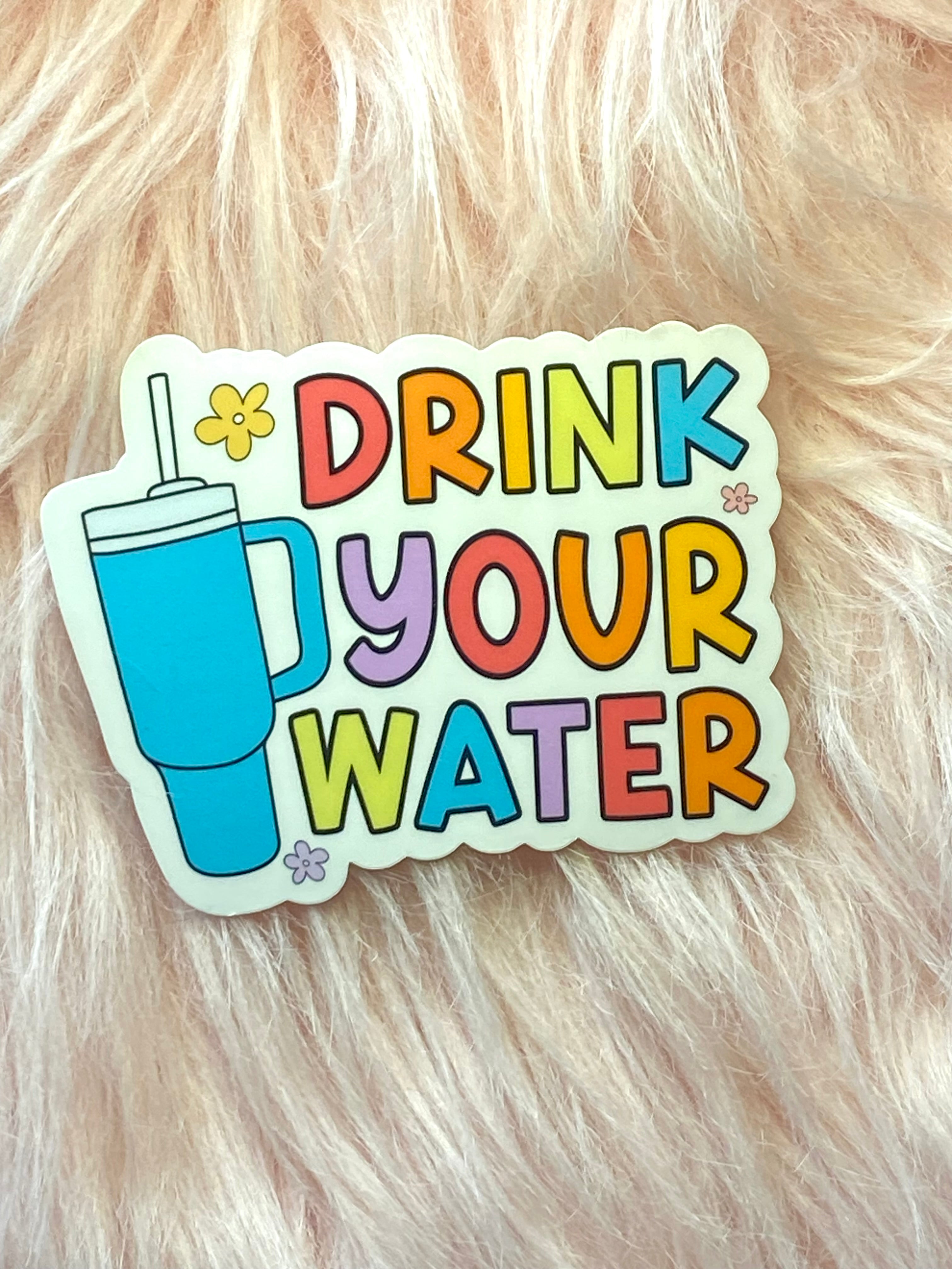 Drink Your Water Stanley Cup Sticker, Kindle Sticker, Water Bottle Sticker